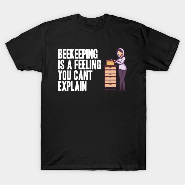 Beekeeping is a feeling you cant explain T-Shirt by skaterly